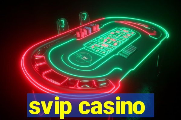 svip casino